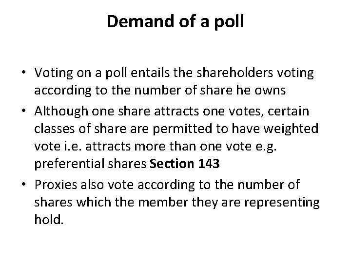 Demand of a poll • Voting on a poll entails the shareholders voting according