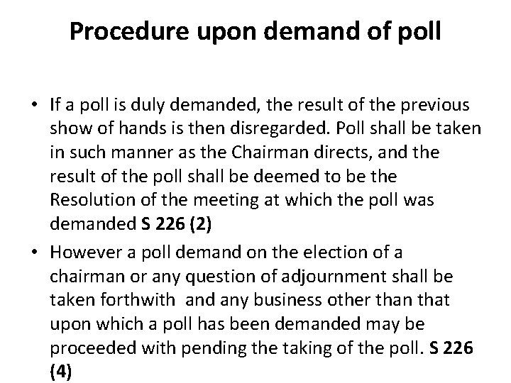 Procedure upon demand of poll • If a poll is duly demanded, the result