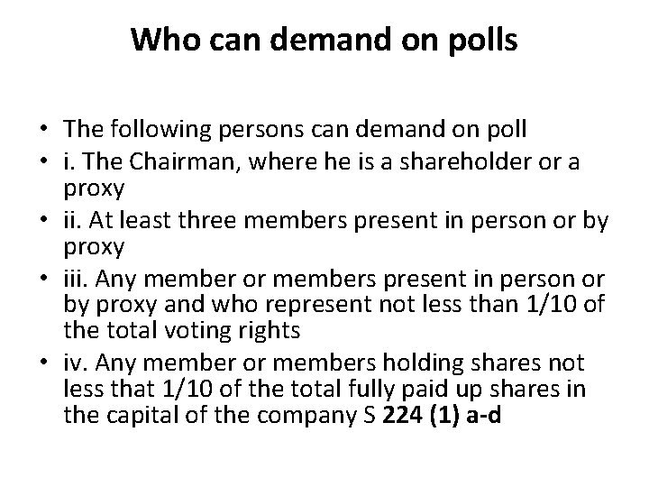 Who can demand on polls • The following persons can demand on poll •