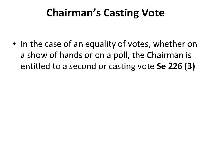 Chairman’s Casting Vote • In the case of an equality of votes, whether on