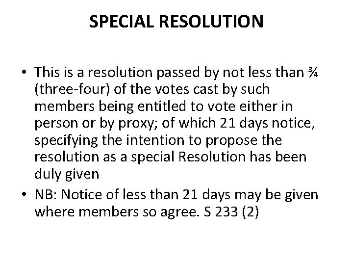 SPECIAL RESOLUTION • This is a resolution passed by not less than ¾ (three-four)