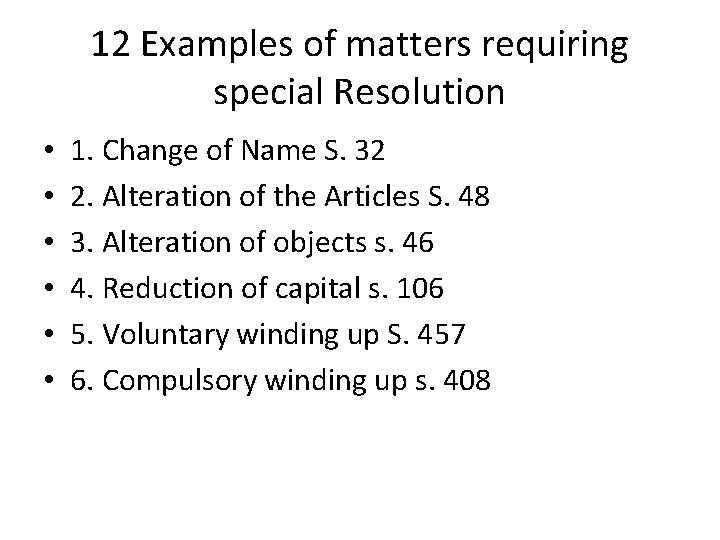 12 Examples of matters requiring special Resolution • • • 1. Change of Name