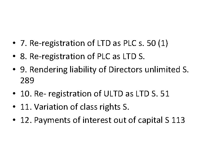  • 7. Re-registration of LTD as PLC s. 50 (1) • 8. Re-registration