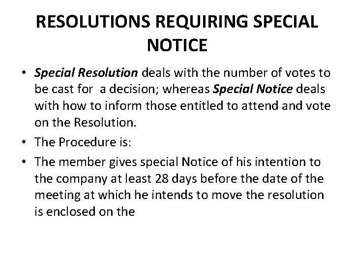 RESOLUTIONS REQUIRING SPECIAL NOTICE • Special Resolution deals with the number of votes to