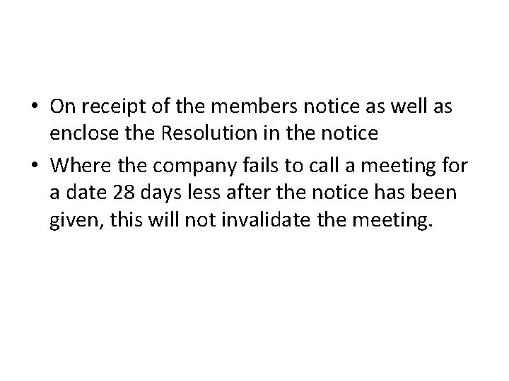  • On receipt of the members notice as well as enclose the Resolution