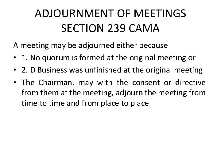 ADJOURNMENT OF MEETINGS SECTION 239 CAMA A meeting may be adjourned either because •