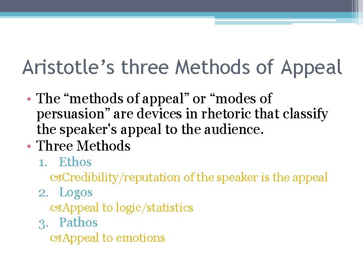 Aristotle’s three Methods of Appeal • The “methods of appeal” or “modes of persuasion”