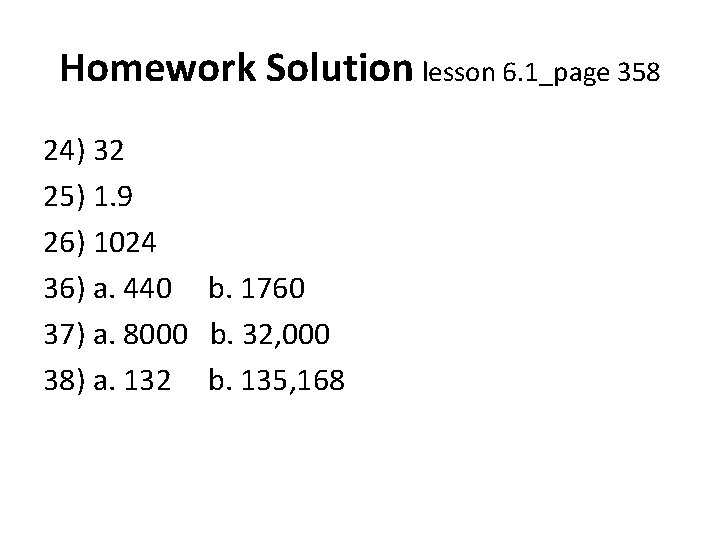 Homework Solution lesson 6. 1_page 358 24) 32 25) 1. 9 26) 1024 36)