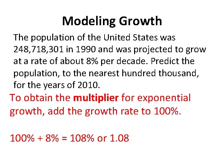 Modeling Growth The population of the United States was 248, 718, 301 in 1990