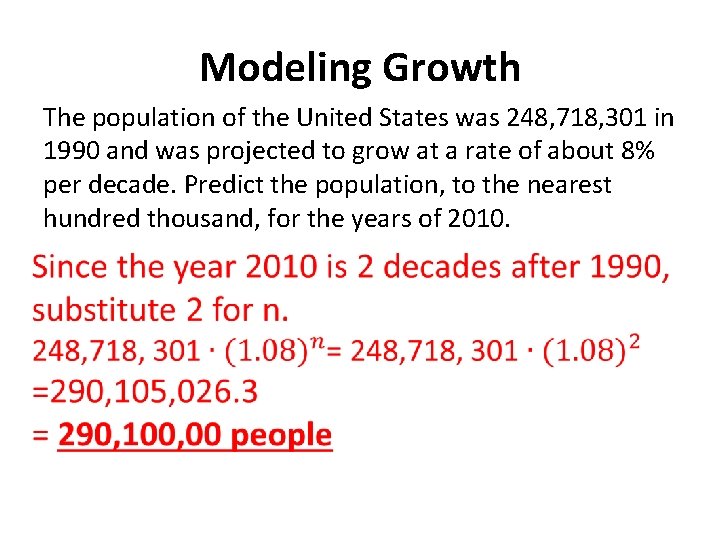 Modeling Growth The population of the United States was 248, 718, 301 in 1990