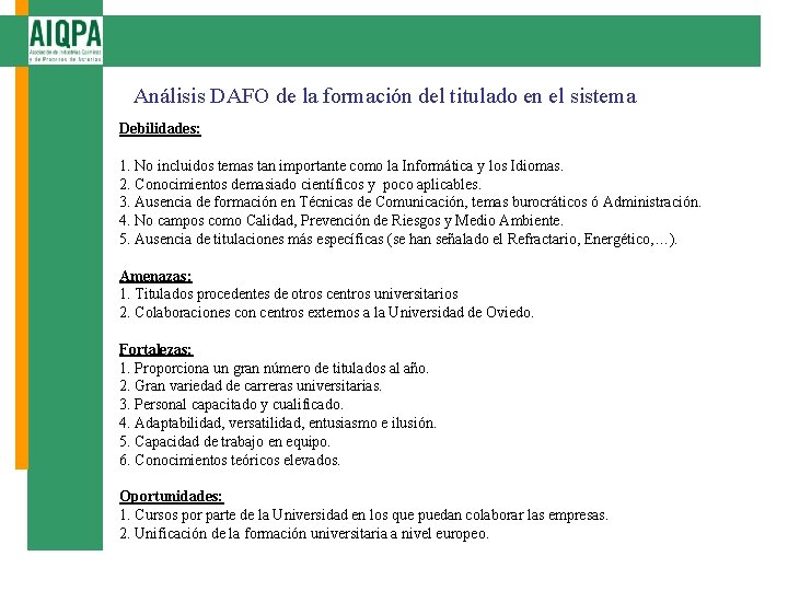 Análisis DAFO de la formación del titulado en el sistema Debilidades: 1. No incluidos