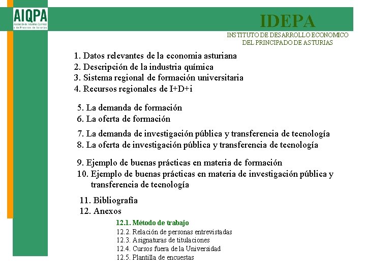 IDEPA INSTITUTO DE DESARROLLO ECONOMICO DEL PRINCIPADO DE ASTURIAS 1. Datos relevantes de la