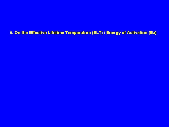5. On the Effective Lifetime Temperature (ELT) / Energy of Activation (Ea) 
