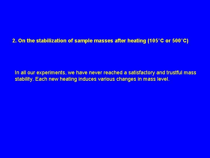 2. On the stabilization of sample masses after heating (105°C or 500°C) In all
