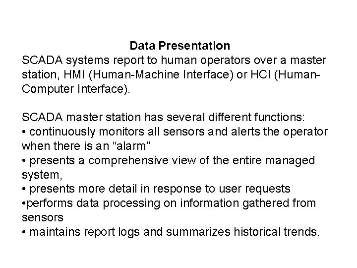 Data Presentation SCADA systems report to human operators over a master station, HMI (Human-Machine Data Presentation SCADA systems report to human operators over a master station, HMI (Human-Machine