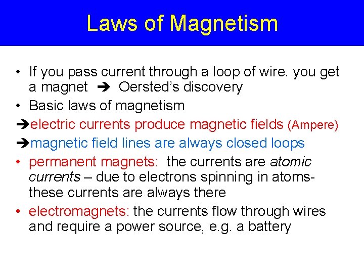 Laws of Magnetism • If you pass current through a loop of wire. you