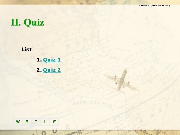 Lesson 9 Quick Fix Society II. Quiz List 1. Quiz 1 2. Quiz 2