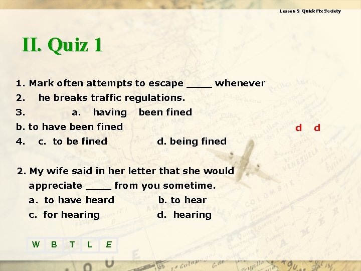 Lesson 9 Quick Fix Society II. Quiz 1 1. Mark often attempts to escape