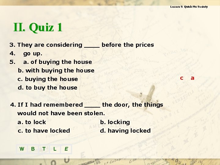 Lesson 9 Quick Fix Society II. Quiz 1 3. They are considering ____ before