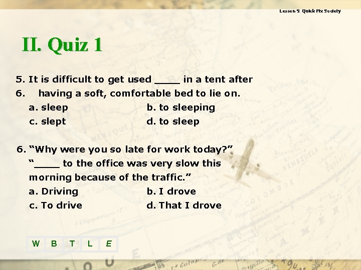 Lesson 9 Quick Fix Society II. Quiz 1 5. It is difficult to get