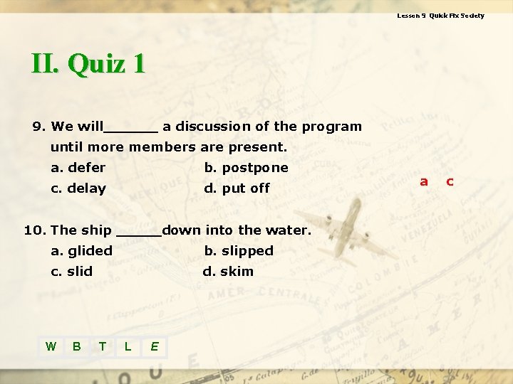 Lesson 9 Quick Fix Society II. Quiz 1 9. We will______ a discussion of