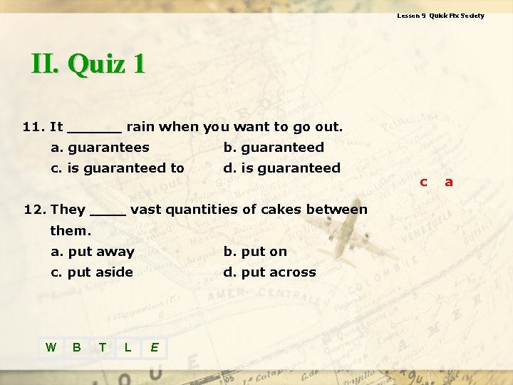 Lesson 9 Quick Fix Society II. Quiz 1 11. It ______ rain when you