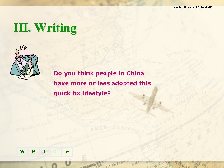 Lesson 9 Quick Fix Society III. Writing Do you think people in China have