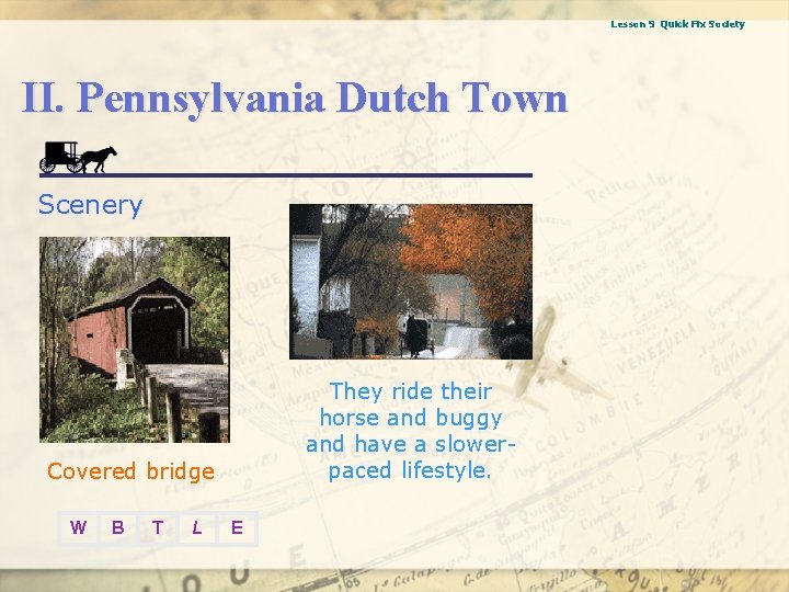 Lesson 9 Quick Fix Society II. Pennsylvania Dutch Town Scenery They ride their horse