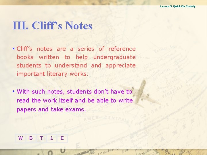 Lesson 9 Quick Fix Society III. Cliff’s Notes • Cliff’s notes are a series