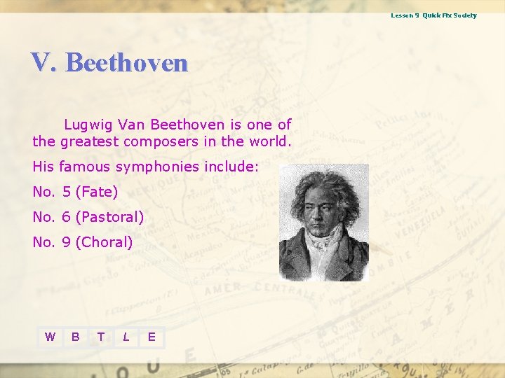 Lesson 9 Quick Fix Society V. Beethoven Lugwig Van Beethoven is one of the