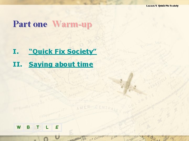 Lesson 9 Quick Fix Society Part one Warm-up I. “Quick Fix Society” II. Saying
