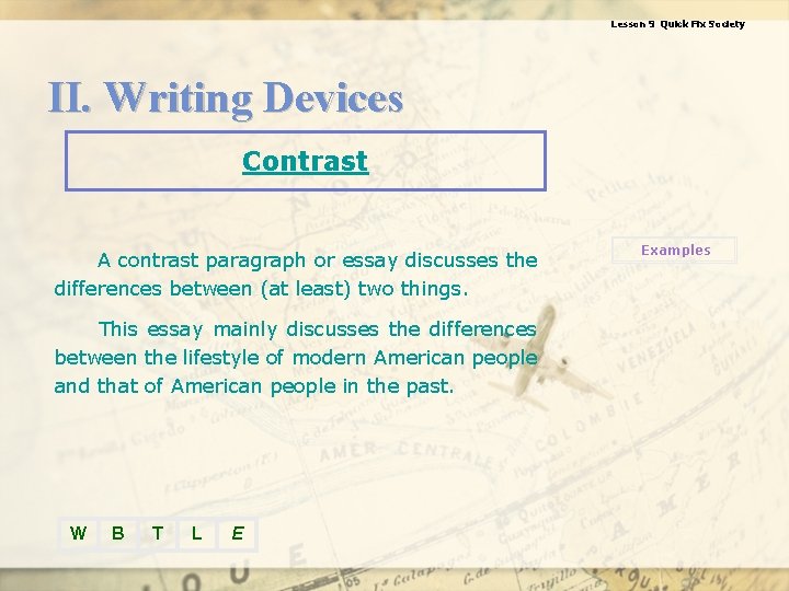 Lesson 9 Quick Fix Society II. Writing Devices Contrast A contrast paragraph or essay