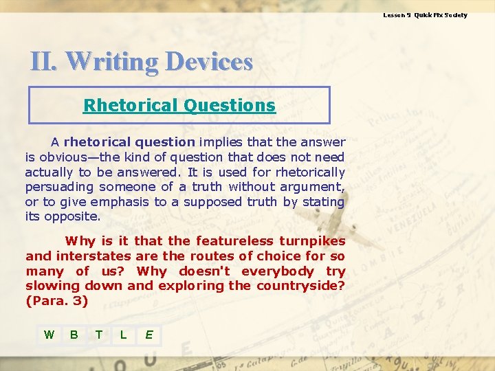 Lesson 9 Quick Fix Society II. Writing Devices Rhetorical Questions A rhetorical question implies