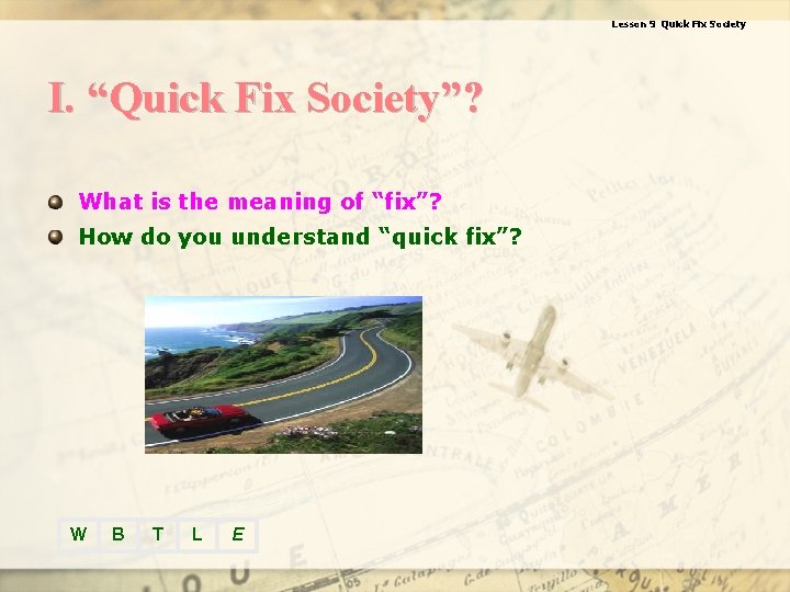 Lesson 9 Quick Fix Society I. “Quick Fix Society”? What is the meaning of
