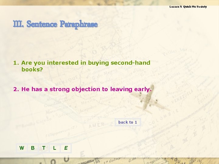 Lesson 9 Quick Fix Society III. Sentence Paraphrase 1. Are you interested in buying