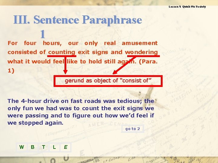 Lesson 9 Quick Fix Society III. Sentence Paraphrase 1 For four hours, our only