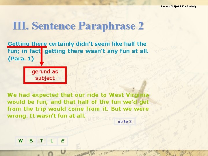 Lesson 9 Quick Fix Society III. Sentence Paraphrase 2 Getting there certainly didn’t seem