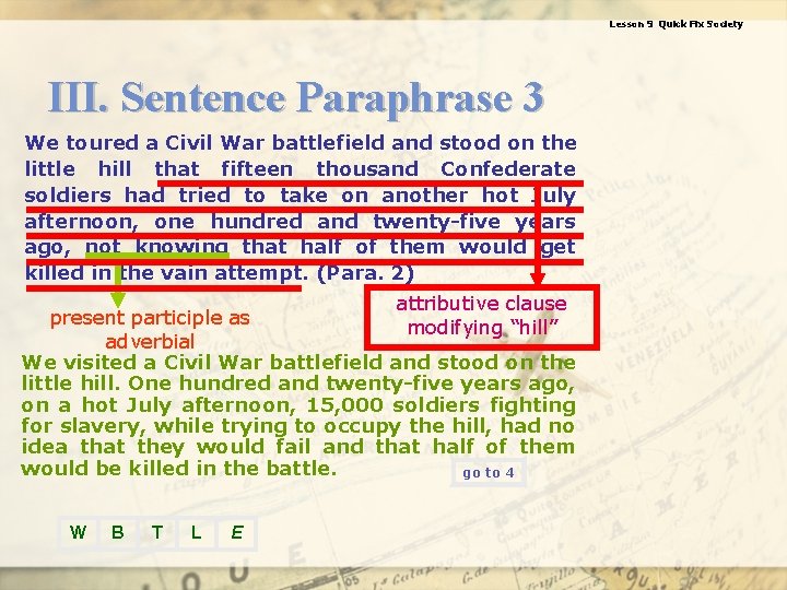 Lesson 9 Quick Fix Society III. Sentence Paraphrase 3 We toured a Civil War