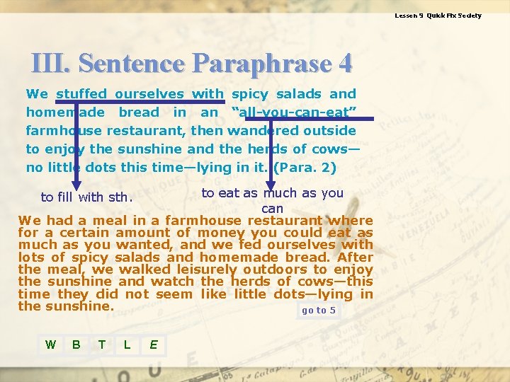 Lesson 9 Quick Fix Society III. Sentence Paraphrase 4 We stuffed ourselves with spicy