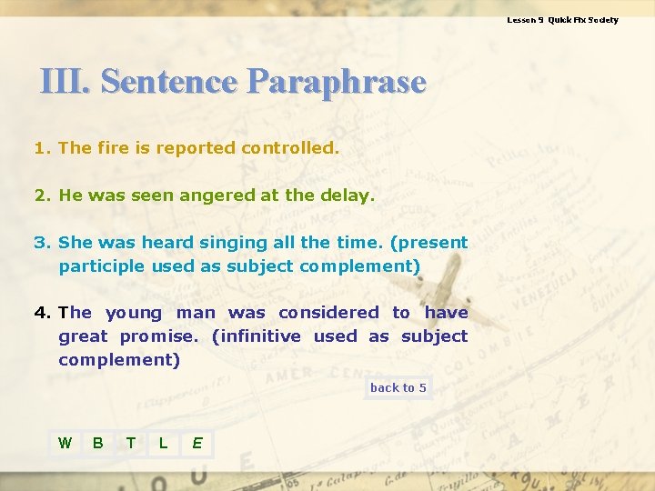 Lesson 9 Quick Fix Society III. Sentence Paraphrase 1. The fire is reported controlled.