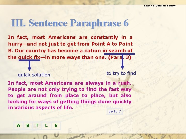 Lesson 9 Quick Fix Society III. Sentence Paraphrase 6 In fact, most Americans are