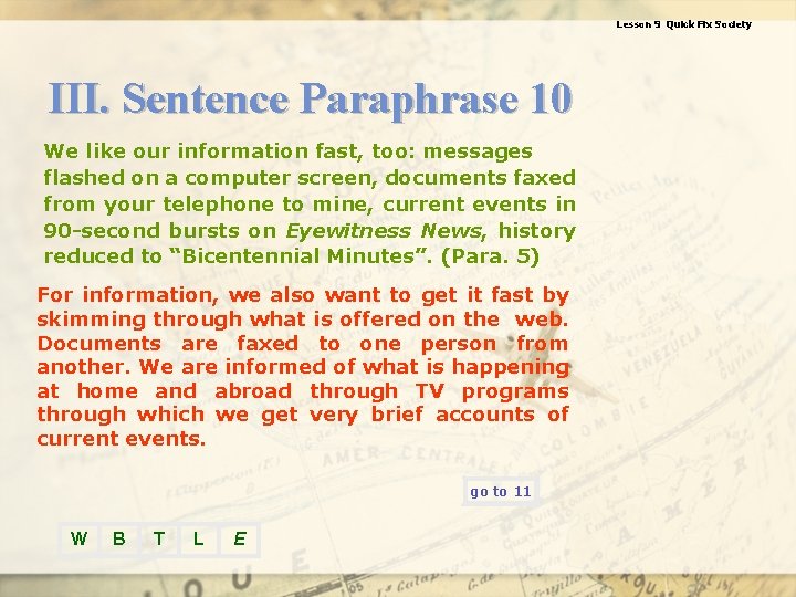 Lesson 9 Quick Fix Society III. Sentence Paraphrase 10 We like our information fast,