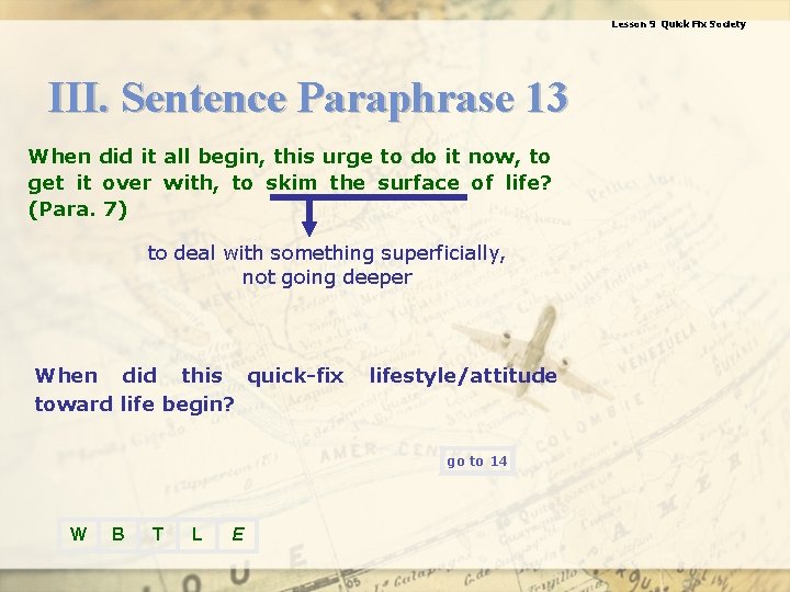 Lesson 9 Quick Fix Society III. Sentence Paraphrase 13 When did it all begin,