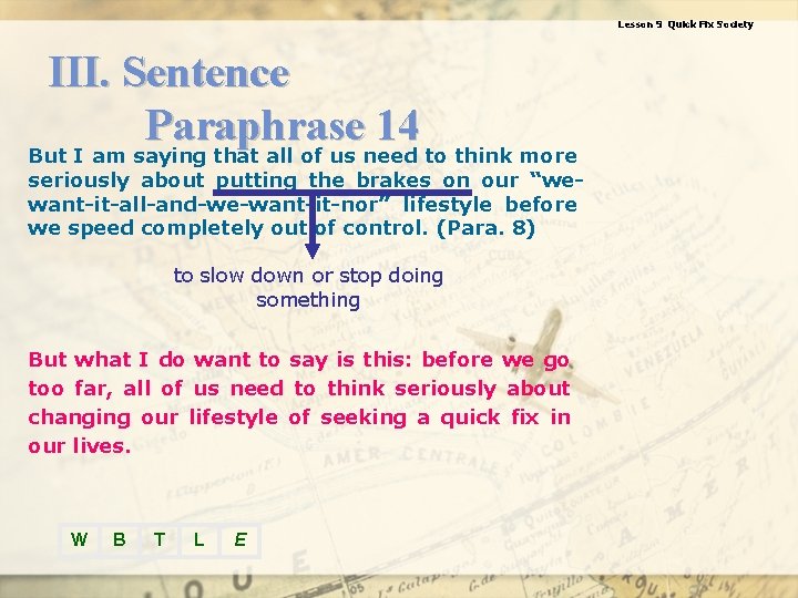 Lesson 9 Quick Fix Society III. Sentence Paraphrase 14 But I am saying that