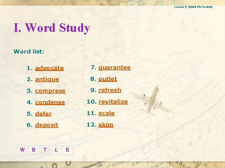 Lesson 9 Quick Fix Society I. Word Study Word list: W 1. advocate 7.