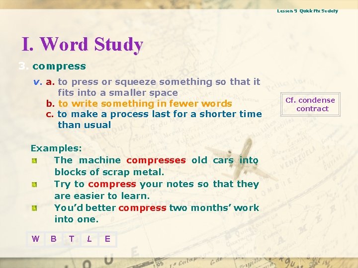 Lesson 9 Quick Fix Society I. Word Study 3. compress v. a. to press