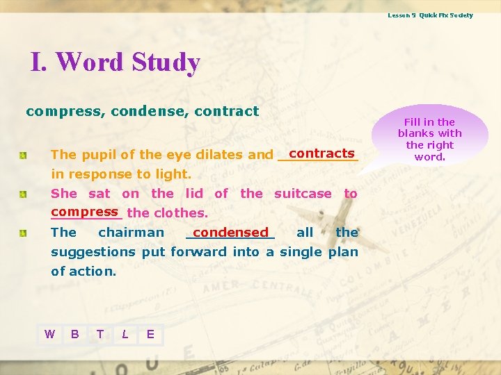 Lesson 9 Quick Fix Society I. Word Study compress, condense, contracts The pupil of
