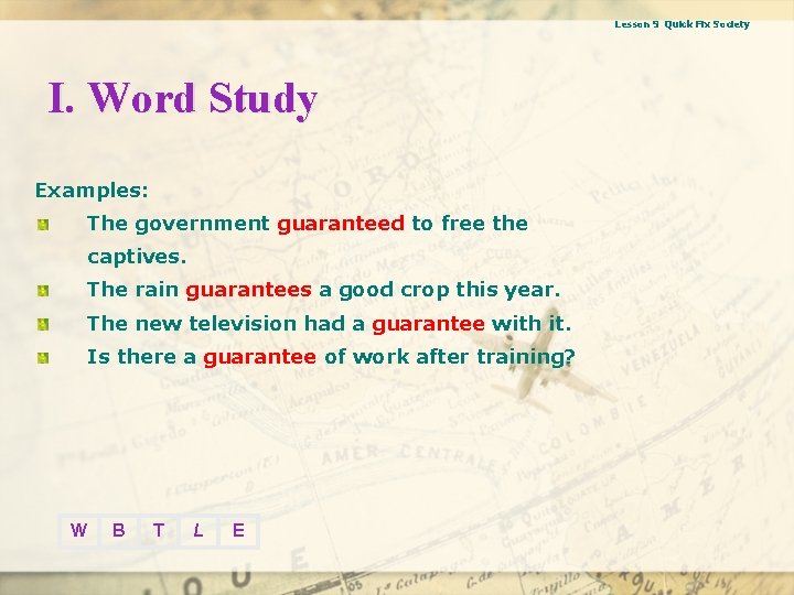 Lesson 9 Quick Fix Society I. Word Study Examples: The government guaranteed to free