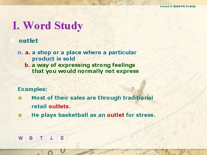 Lesson 9 Quick Fix Society I. Word Study 8. outlet n. a. a shop