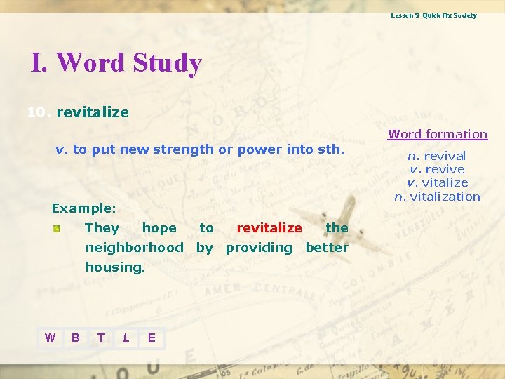 Lesson 9 Quick Fix Society I. Word Study 10. revitalize Word formation v. to